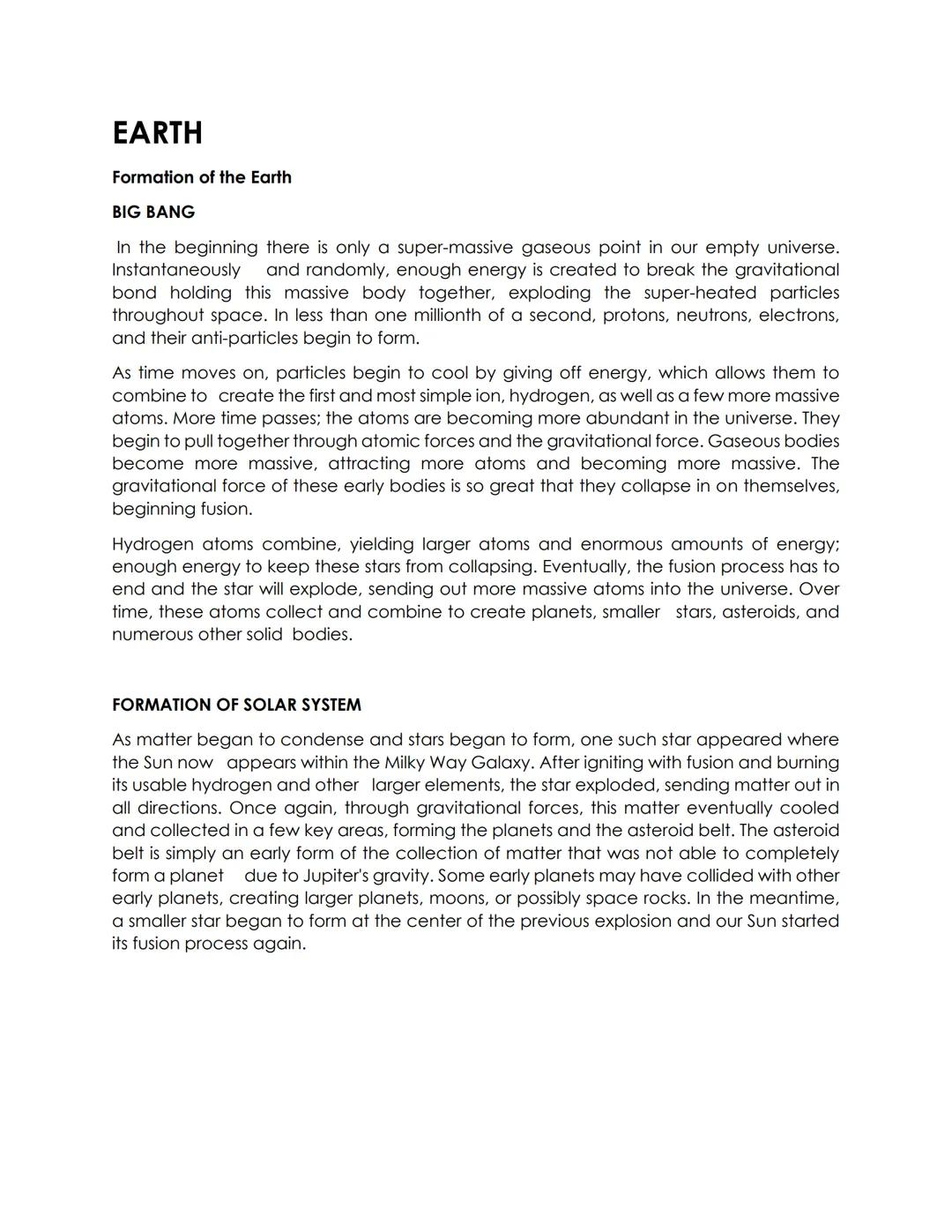 EARTH
Formation of the Earth
BIG BANG
In the beginning there is only a super-massive gaseous point in our empty universe.
Instantaneously an