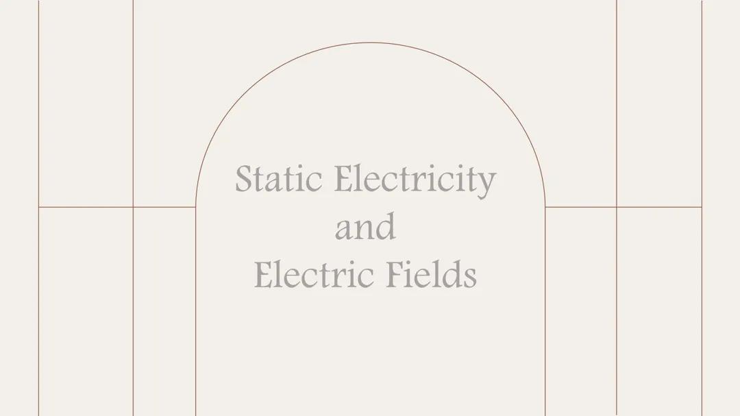 Static Electricity and Electric Fields