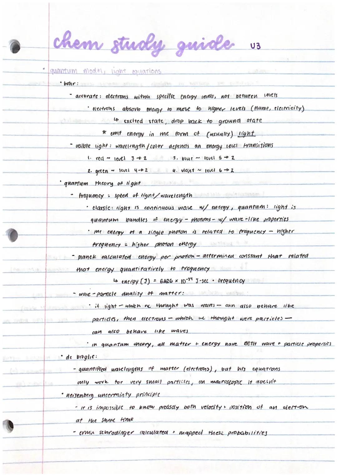 chem study guide
quantum model, light equations.
• bohr:
accurate electrons within specific energy levels, not between Lovels
• electrons ab