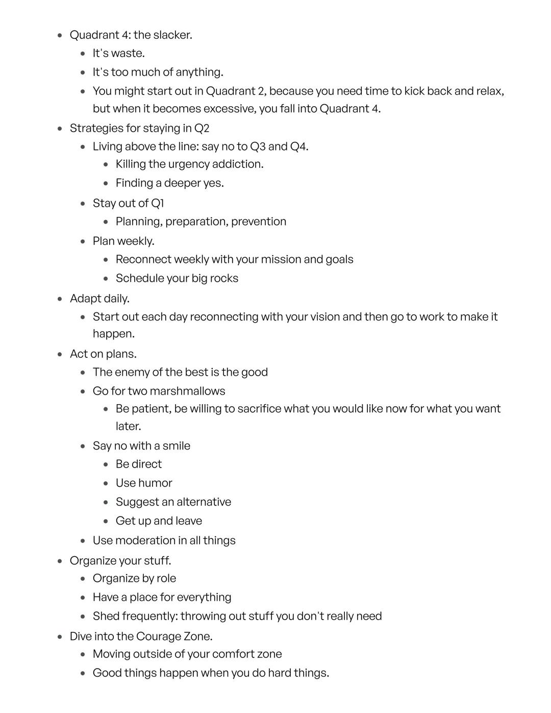 Habit 3, putting first things first
"He had a deeper yes burning inside him."
Principles: integrity and focus.
• Habit 3 is the summit of th