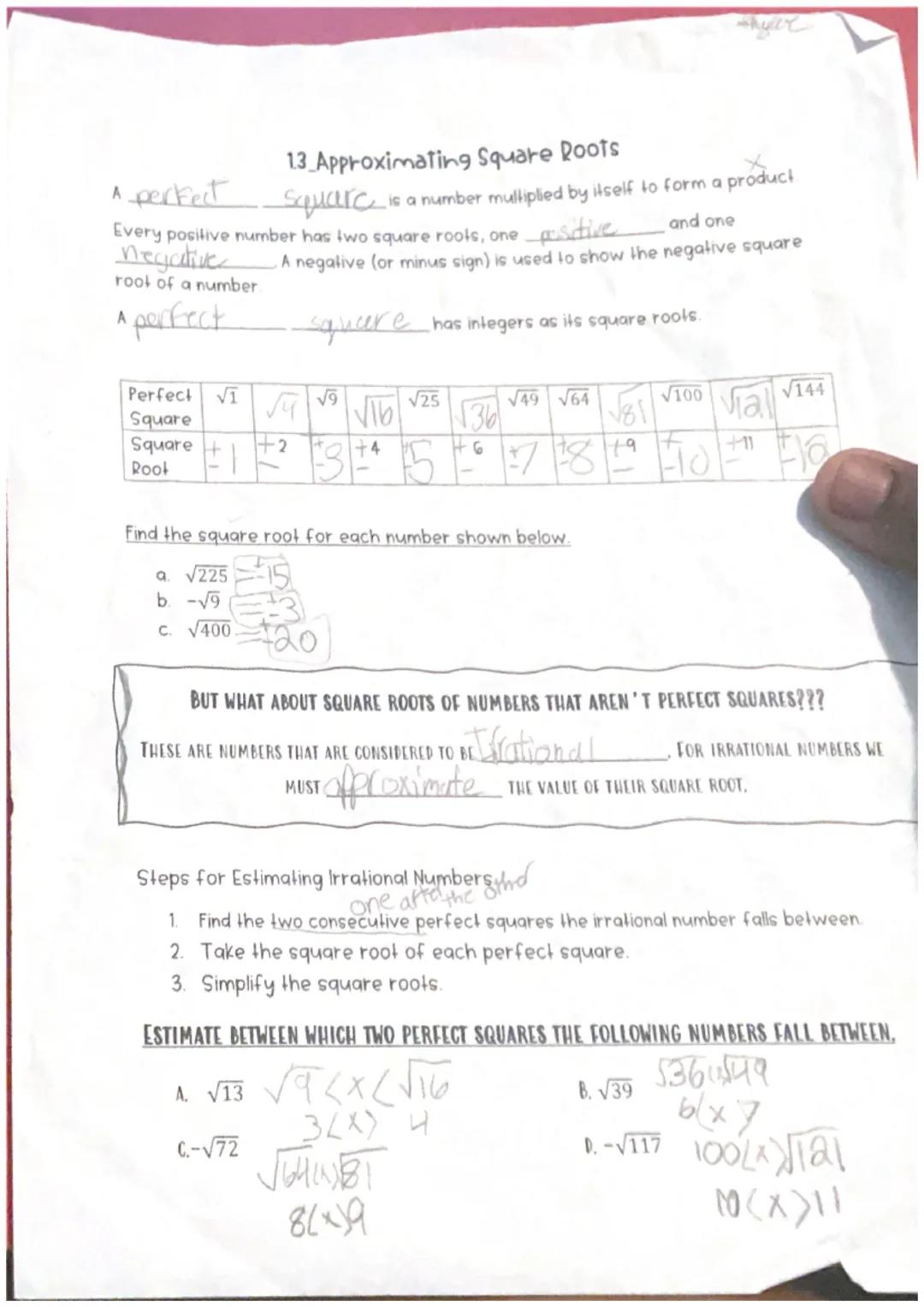 13 Approximating Square Roots
A perfect
Square is a number multiplied by itself to form a product.
Every positive number has two square root