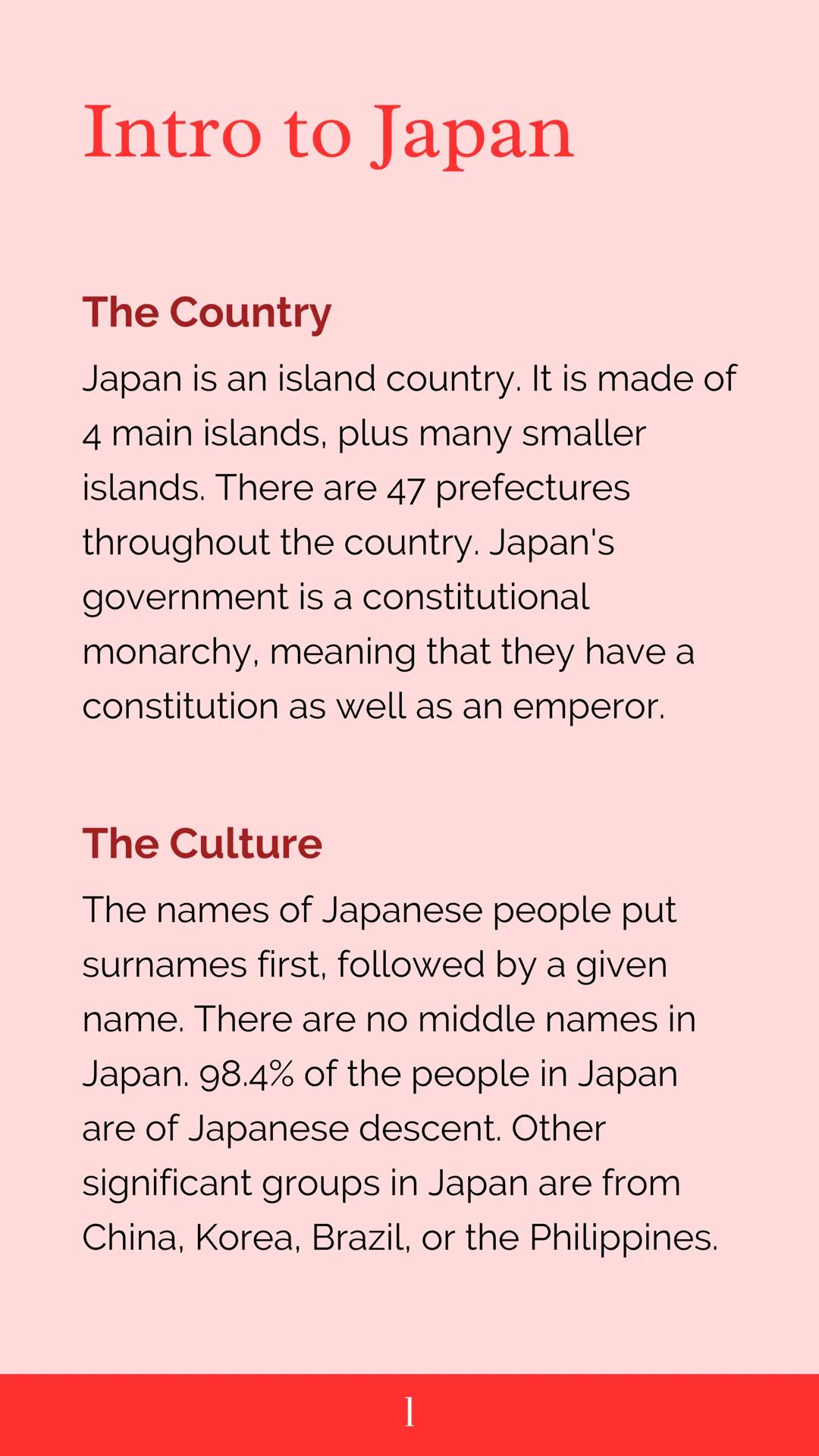 JAPANESE
CULTURE
BE
93
Ime Intro to Japan
The Country
Japan is an island country. It is made of
4 main islands, plus many smaller
islands. T