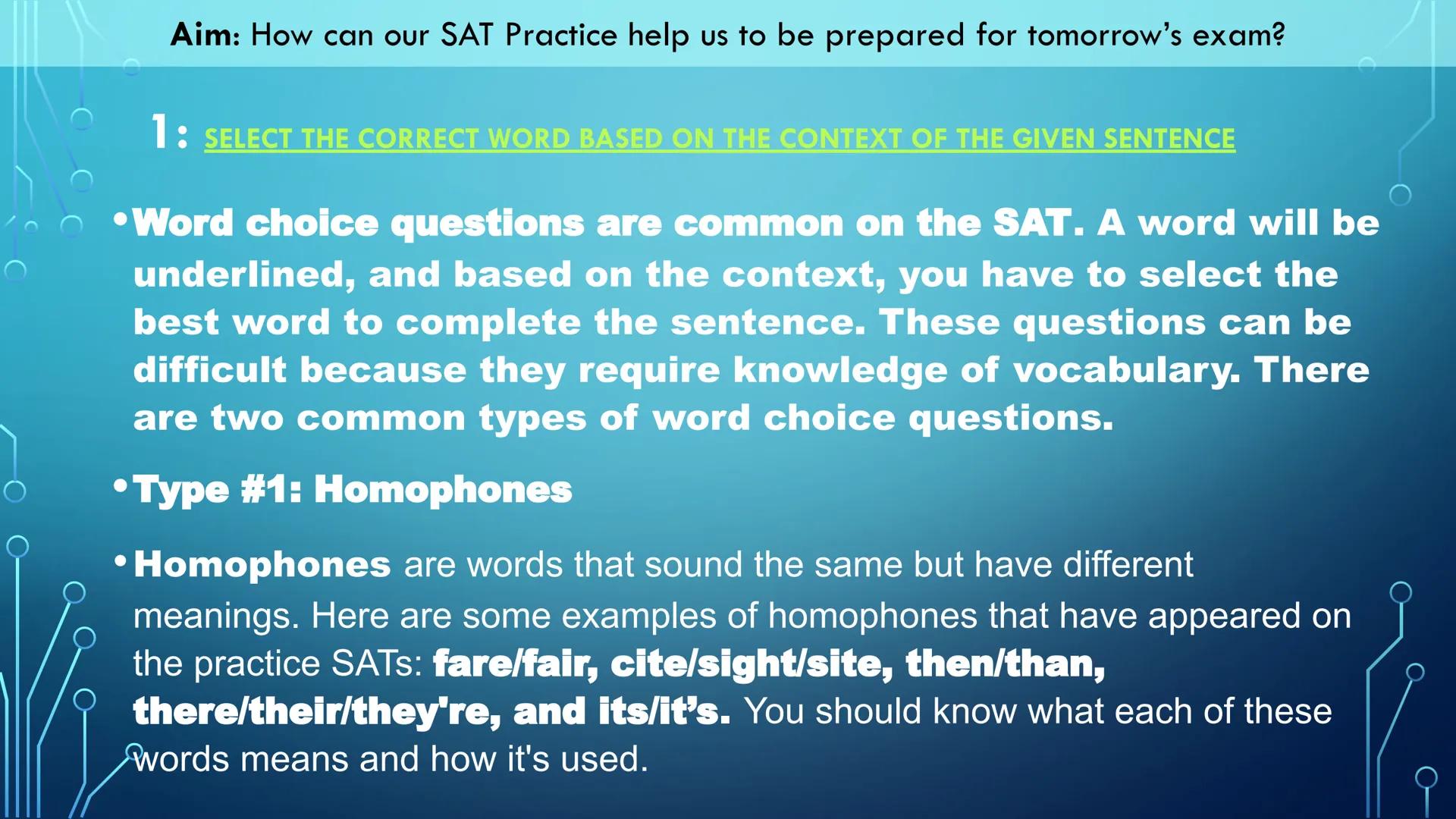 Aim: How can our SAT Practice help us to be prepared for tomorrow's exam?
Our Objectives:
We will read through this slide deck for tips and