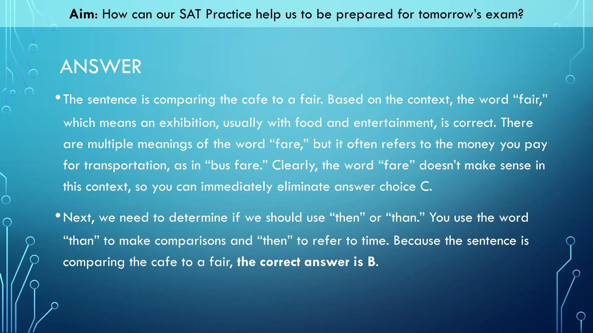 Aim: How can our SAT Practice help us to be prepared for tomorrow's exam?
Our Objectives:
We will read through this slide deck for tips and