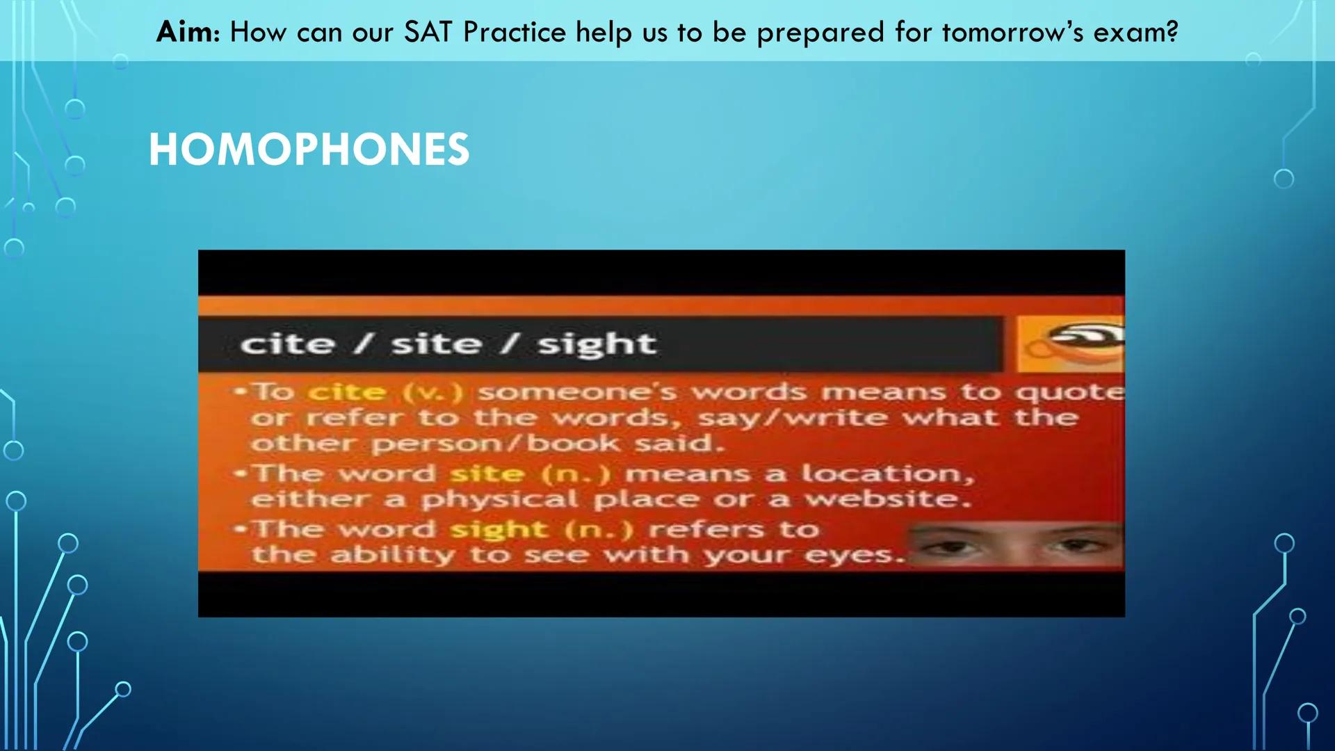 Aim: How can our SAT Practice help us to be prepared for tomorrow's exam?
Our Objectives:
We will read through this slide deck for tips and