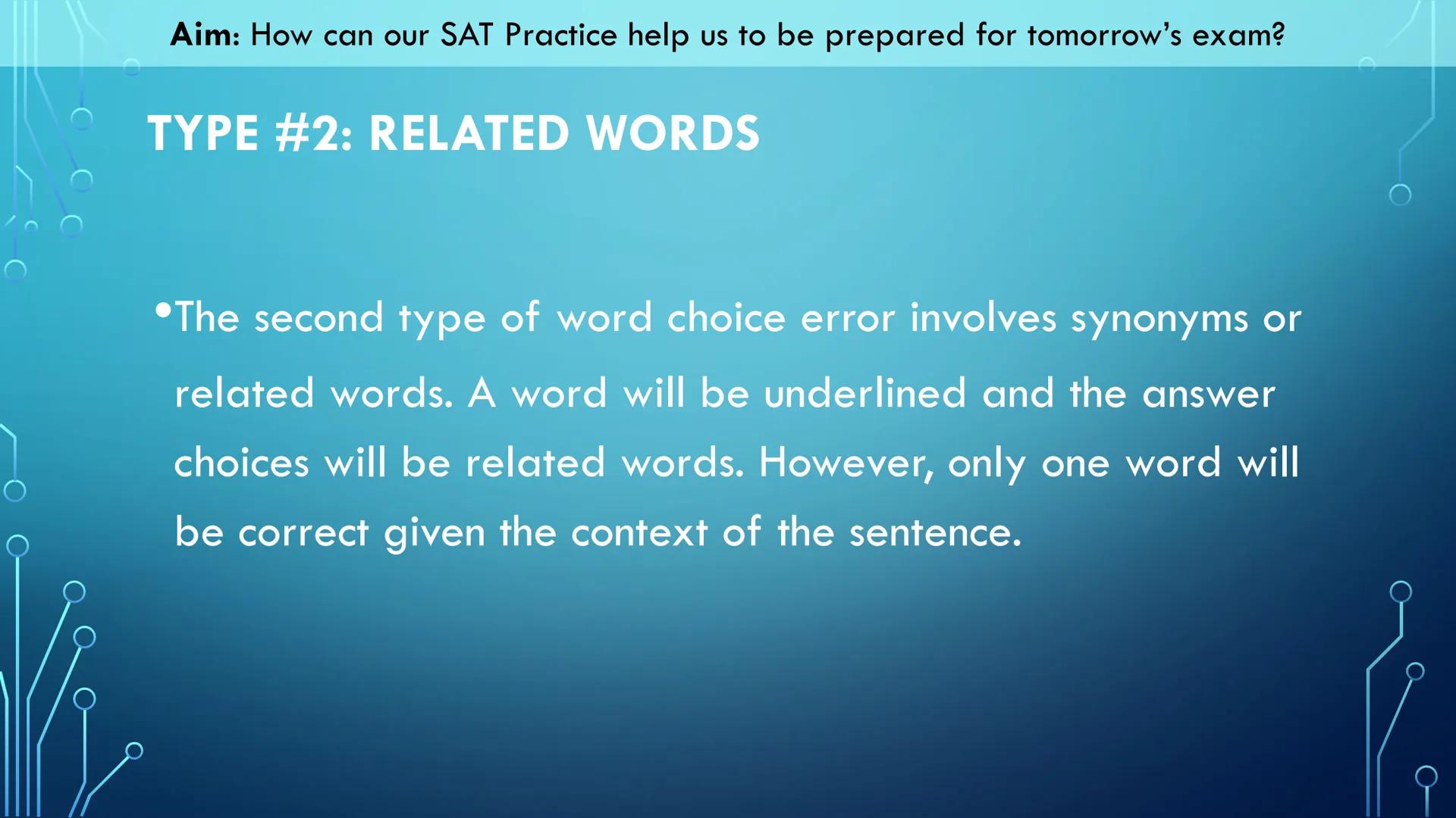 Aim: How can our SAT Practice help us to be prepared for tomorrow's exam?
Our Objectives:
We will read through this slide deck for tips and