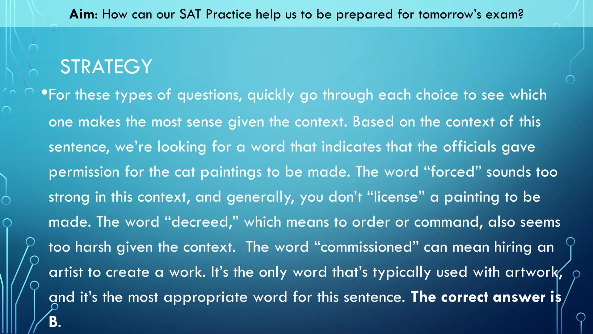 Aim: How can our SAT Practice help us to be prepared for tomorrow's exam?
Our Objectives:
We will read through this slide deck for tips and