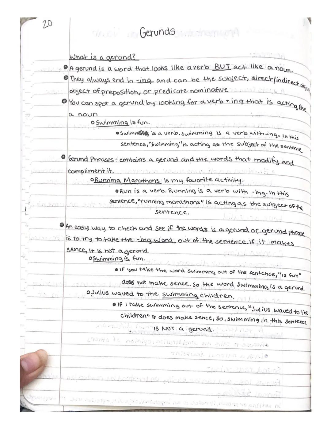 20
# Gerunds
What is a gerund?
* A gerund is a word that looks like a verb BUT act like a noun.
* They always end in -ing and can be t
