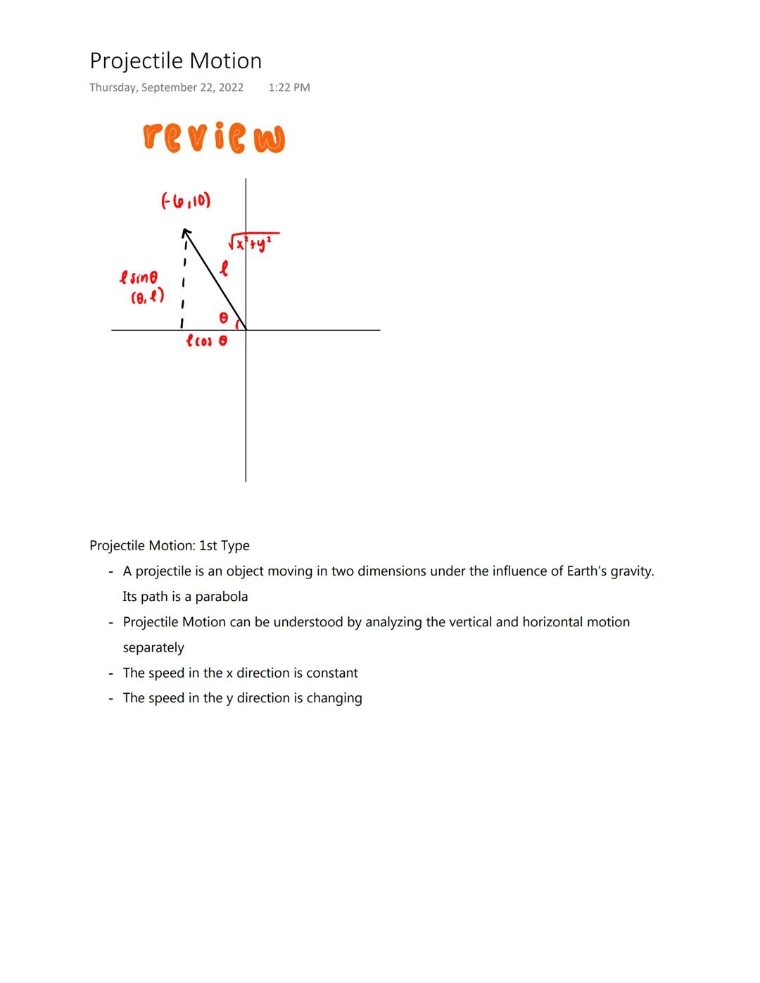 Projectile Motion
Thursday, September 22, 2022
review
e sino
(-6,10)
(0,1)
e
e cos o
1:22 PM
1
+y²
Projectile Motion: 1st Type
A projectile
