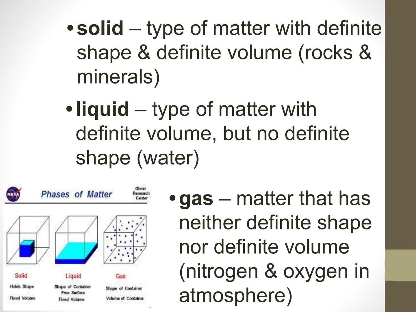 Ch 2: Minerals
Ch 2.1: Matter
• matter - anything that has volume
& mass
SOLID
States of Matter
LIQUID
GAS
NEON
SIGNS
PLASMA Solid
Holds Sha