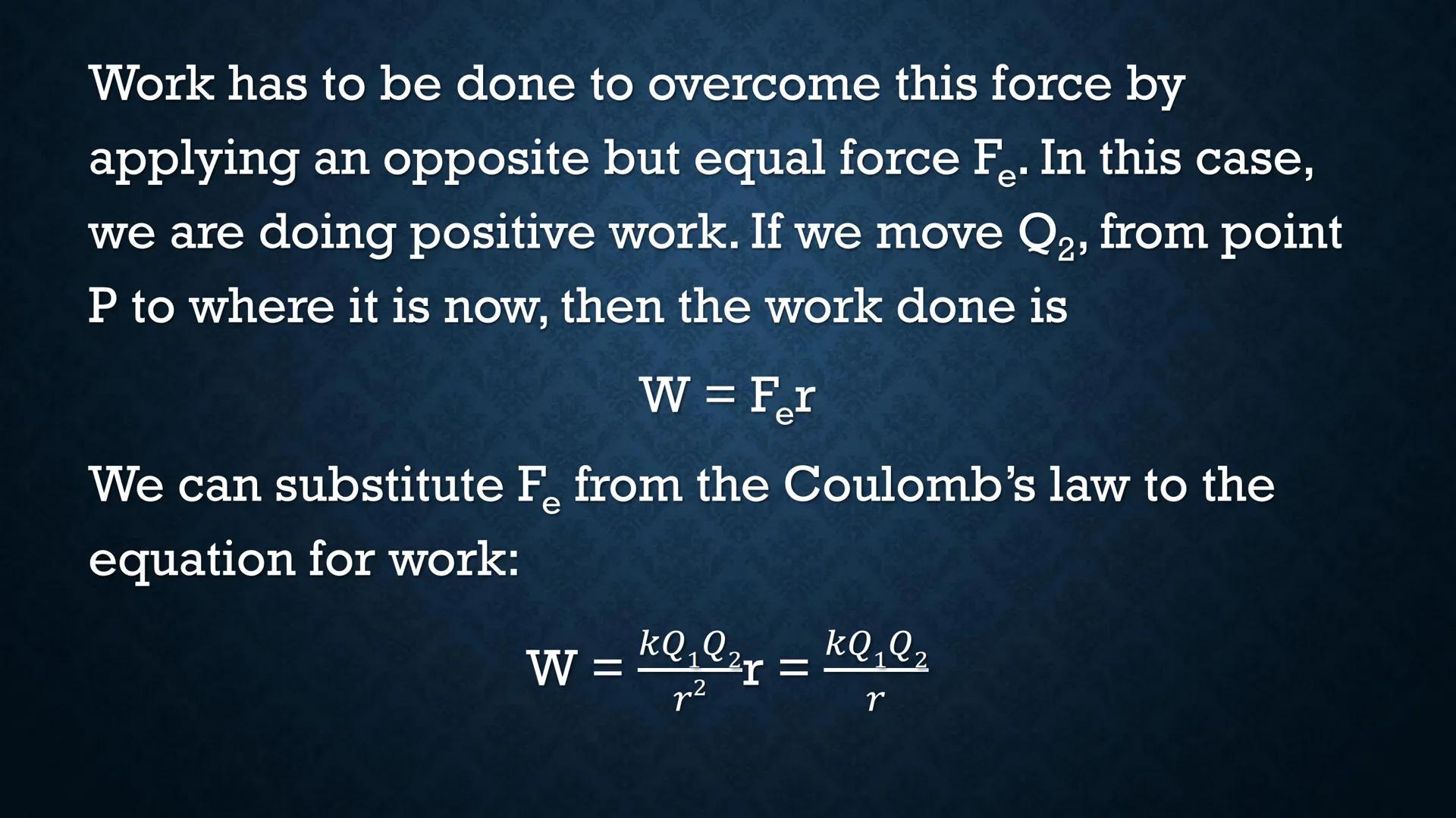 # ELECTRIC POTENTIAL
# ENERGY Suppose you have two positive
charges Ql and Q2, and they are
separated by a short distance r.
r
+
Q2
+
Q1 W